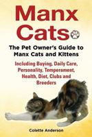 Manx Cats, the Pet Owner's Guide to Manx Cats and Kittens, Including Buying, Daily Care, Personality, Temperament, Health, Diet, Clubs and Breeders 1909820571 Book Cover