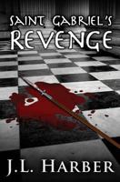 Saint Gabriel's Revenge: Another Stephen Saint Gabriel Adventure 1493705083 Book Cover
