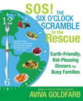 SOS!  The Six O'Clock Scramble to the Rescue: Earth-Friendly, Kid-Pleasing Dinners for Busy Families 0312578113 Book Cover