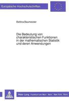 Die Bedeutung Von Charakteristischen Funktionen in Der Mathematischen Statistik Und Deren Anwendungen 3631432097 Book Cover