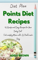 Points Diet Recipes: 46 Quick and Easy Recipes for Your Daily Diet. Full weekly Menu with 26 Points each Day 1802668209 Book Cover