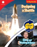 Designing a Shuttle & Living and Working in Space (Smithsonian® STEAM Dual-Discovery Flip Book Series) B0GSFHVKDS Book Cover
