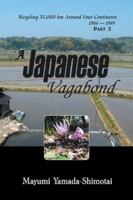 A Japanese Vagabond: Bicycling 35,000 Km Around Four Continents 1986 - 1989 Part 2 1514449323 Book Cover