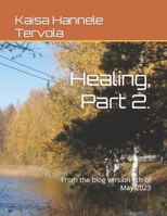 Healing, Part 2.: From the blog version 5th of May 2023 B0C47R2KW3 Book Cover