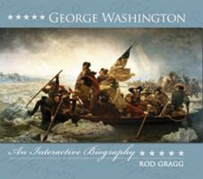 George Washington: An Interactive Biography 1589808940 Book Cover