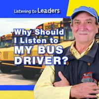 Why Should I Listen to My Bus Driver? 1538341484 Book Cover
