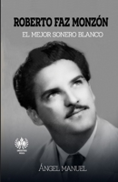 Roberto Faz Monz?n : El Mejor Sonero Blanco 1950424146 Book Cover
