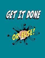 Get It Done or Else 1951554000 Book Cover
