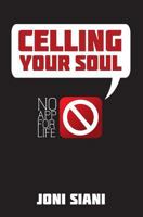 Celling Your Soul: No App for Life 1492384003 Book Cover