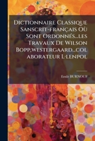 Dictionnaire Classique Sanscrit-français Où Sont OrdonnÃ(c)s...les Travaux De Wilson Bopp, westergaard...colaborateur LÂ-lenpol B0FJKP118Z Book Cover