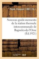 Nouveau guide-memento de la station thermale intercommunale de Bagnoles-de-l'Orne 2329042957 Book Cover