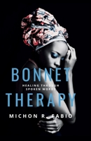 Bonnet Therapy Volume One: Healing Through Spoken Word B0GJJ98BP1 Book Cover