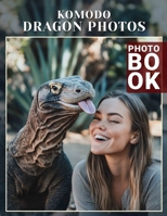 Komodo Dragon PhoTos Photo Book: Explore 40 Stunning Images Of The Majestic Komodo Dragon For Nature Enthusiasts And Wildlife Lovers B0DPK232ST Book Cover