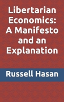 Libertarian Economics: A Manifesto and an Explanation B09CKFV67Q Book Cover