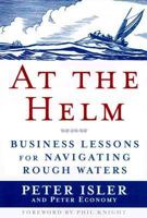 At the Helm: Business Lessons for Navigating Rough Waters 0385497962 Book Cover