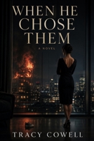 When He Chose Them: A Revenge Novel of Betrayal, Loss, and a Mother's Reckoning B0H2LTX2GF Book Cover