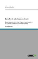 Demokratie oder Postdemokratie?: Zustandsbestimmung einer offenen Herrschaftsform im Kontext ihrer historischen Entwicklung 3640972678 Book Cover