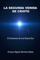 LA SEGUNDA VENIDA DE CRISTO: El reto del siglo XXI (Spanish Edition) 1795478675 Book Cover