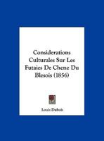 Considerations Culturales Sur Les Futaies De Chene Du Blesois (1856) 1169627757 Book Cover