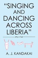 “Singing and Dancing Across Liberia” 154347375X Book Cover