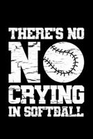 There's No Crying In Softball: Lined A5 Notebook for There's No Crying In Softball Journal 1701987384 Book Cover