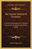 The Opsonic Method of Treatment: A Short Compendium for General Practitioners, Students, and Others 1437055419 Book Cover