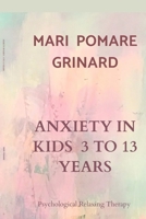 ANXIETY IN KIDS 3 TO 13 YEARS: PSYCHOLOGICAL RELAXING THERAPY B0FK4D146F Book Cover