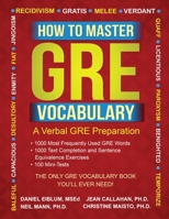 How to Master GRE Vocabulary: A Verbal GRE Preparation 0692829520 Book Cover