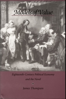 Models of Value: Eighteenth-Century Political Economy and the Novel 0822317214 Book Cover