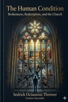 The Human Condition: Brokenness, /redemption, and the Church B0H1HQW1VF Book Cover