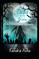 Dead in the Water: An Undertaker Mystery (Undertaker Mysteries) B0FFTQ97YM Book Cover
