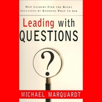 Leading with Questions: How Leaders Find the Right Solutions By Knowing What To Ask B08XGSTNDN Book Cover