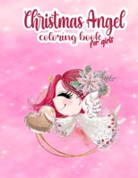 Christmas Angel Coloring Book For Girls: Cute and Easy Girls Coloring Book! 50 Beautiful pages of Christmas angel to Color suitable for Girls ages 3 ... Best gift or present for the little girls B08N9J5XJ9 Book Cover