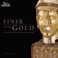 Finer Than Gold: Saints and Their Relics in the Middle Ages 0714128228 Book Cover