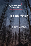 The Incarnation (Elements in the Philosophy of Religion) 1108457525 Book Cover