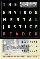 The Environmental Justice Reader: Politics, Poetics, & Pedagogy 0816522073 Book Cover