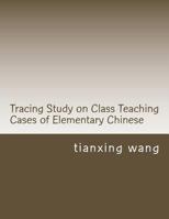 Tracing Study on Class Teaching Cases of Elementary Chinese 1537286315 Book Cover