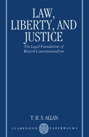 Law, Liberty, and Justice: The Legal Foundations of British Constitutionalism 0198252536 Book Cover