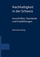 Nachhaltigkeit in der Schweiz: Rechtsvorschriften und Empfehlungen (German Edition) B0DZW3FQDK Book Cover