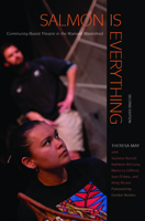 Salmon Is Everything: Community-Based Theatre in the Klamath Watershed 0870717464 Book Cover