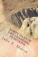 Forty Days of Life Changing Devotions: A Journey of Hope 1497494958 Book Cover