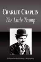 Charlie Chaplin - The Little Tramp (Biography) 1599861720 Book Cover