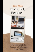 Ready, Set, Remote!: The Fast Guide to Creating a Professional Home Office B0CRQHNXX4 Book Cover