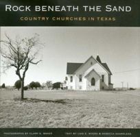 Rock Beneath the Sand: Country Churches in Texas (Sam Rayburn Series on Rural Life, No. 5) 158544250X Book Cover