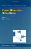 Cancer Metastasis -- Related Genes (CANCER METASTASIS -- BIOLOGY AND TREATMENT Volume 3) (Cancer Metastasis - Biology and Treatment) 1402005229 Book Cover