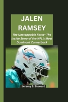 JALEN RAMSEY: The Unstoppable Force- The Inside Story of the NFL's Most Dominant Cornerback B0CQZQ35SY Book Cover