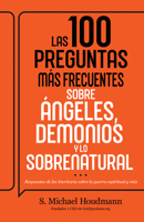 Las 100 preguntas más frecuentes sobre ángeles, demonios y lo sobrenatural: Respuestas de las Escrituras sobre la guerra espiritual y más (Spanish Edition) B0H52VVVL4 Book Cover