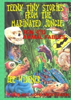 Teeny Tiny Stories From the Marinated Jungle 1087885892 Book Cover