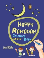 Happy Ramadan Coloring Book: Coloring Book For Toddler from 3 To 12 years, Get to know Ramadan the holy month and enjoy easy, simple, large colorin B092H9V4BB Book Cover