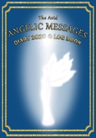 The Avid Angelic Messages Diary 2020 and Log Book: Angelic Messages Weekly Diary/Planner & Log Style Book Budget Money/Wages etc | for Workers/Teachers/Home | 7" x 10" | Blue Cover 1672018439 Book Cover